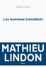 Mathieu Lindon - Les hommes tremblent.