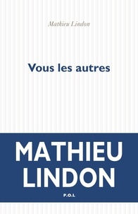 Mathieu Lindon - Vous les autres.