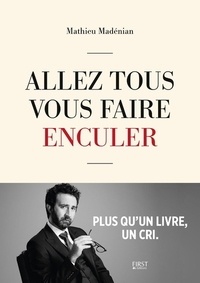 PDF téléchargement ebook gratuit Allez tous vous faire enculer  - Plus qu'un livre, un cri 9782412019689 in French