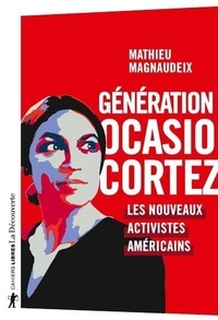 Mathieu Magnaudeix - Génération Ocasio-Cortez - Les nouveaux activistes américains.