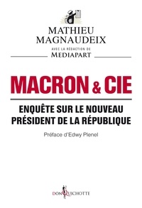 Mathieu Magnaudeix et  Mediapart - Macron & Cie. Enquête sur le nouveau président de la République.