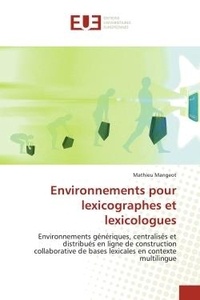 Mathieu Mangeot - Environnements pour lexicographes et lexicologues - Environnements génériques, centralisés et distribués en ligne de construction collaborative de bases.