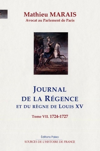 Journal de la Régence. Tome 7, (1724-1727)