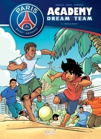 Mathieu Mariolle et  Bento - Paris Saint-Germain Academy Dream Team Tome 2 : Paris do Brasil !.