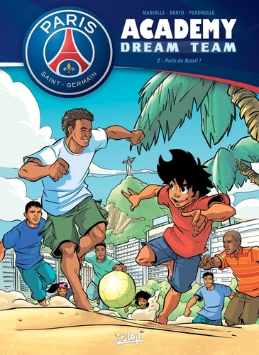 Paris Saint-Germain Academy Dream Team Tome 2 Paris do Brasil !