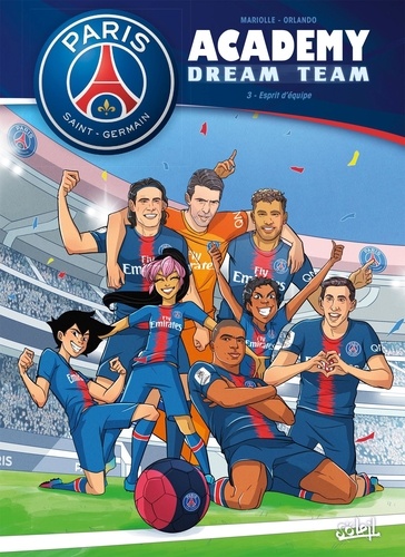 Paris Saint-Germain Academy Dream Team Tome 3 Esprit d'équipe
