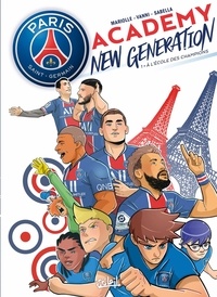 Mathieu Mariolle et Jacopo Vanni - Paris Saint-Germain Academy New Generation Tome 1 : A l'école des champions.