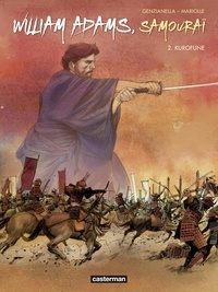 Mathieu Mariolle et Nicola Genzianella - William Adams, samouraï Tome 2 : Kurofune.