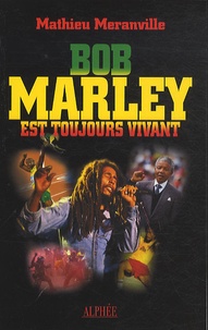 Mathieu Méranville - Bob Marley est toujours vivant.