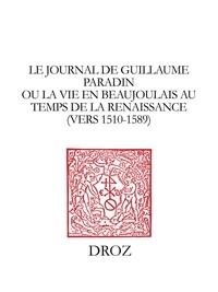 Mathieu Méras - Le Journal de Guillaume Paradin ou la Vie en Beaujolais au temps de la Renaissance (vers 1510-1589).