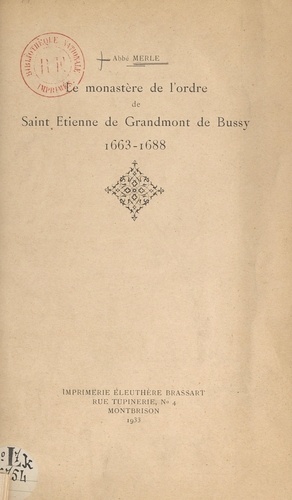 Le monastère de l'ordre de Saint Étienne de Grandmont de Bussy, 1663-1688