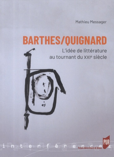 Barthes/Quignard. L'idée de littérature au tournant du XXIe siècle