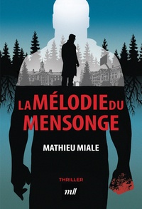 Mathieu Miale - La mélodie du mensonge.