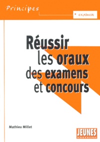 Mathieu Millet - Reussir Les Oraux Des Examens Et Concours.