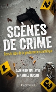 Mathieu Nocent et Catherine Mallaval - Scènes de crime - Dans le labo de la gendarmerie scientifique.