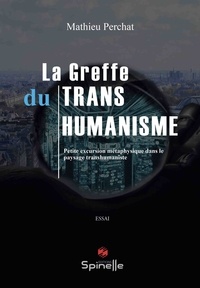 Mathieu Perchat - La greffe du transhumanisme.
