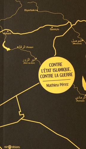 Mathieu Pérez - Contre l'Etat islamique, contre la guerre.