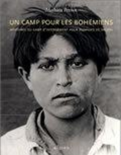 Mathieu Pernot - Un Camp Pour Les Bohemiens. Memoires Du Camp D'Internement Pour Nomades De Saliers.