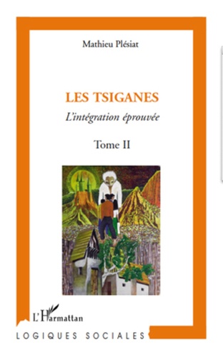 Mathieu Plésiat - Les Tsiganes - Tome 2 : L'intégration éprouvée.