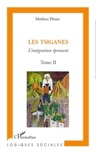 Mathieu Plésiat - Les Tsiganes - Tome 2 : L'intégration éprouvée.