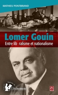 Mathieu Pontbriand - Lomer Gouin entre libéralisme et nationalisme.