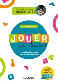 Mathieu Quénée - Jouer en classe Cycle 3 - Le guide + plateau de jeu.