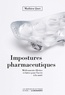 Mathieu Quet - Impostures pharmaceutiques - Médicaments illicites et luttes pour l'accès à la santé.