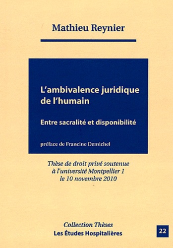 Mathieu Reynier - L'ambivalence juridique de l'humain - Entre sacralité et disponibilité.