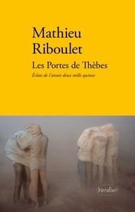 Mathieu Riboulet - Les portes de Thèbes - Eclats de l'année 2015.