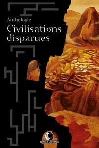 Mathieu Rivero et Quentin Foureau - Anthologie Civilisations Disparues.