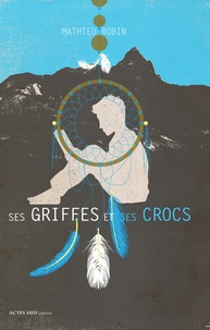 Mathieu Robin - Ses griffes et ses crocs.