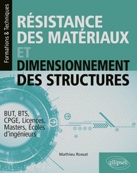 Mathieu Rossat - Résistance des matériaux et dimensionnement des structures - BUT, BTS, CPGE, Licences, Masters, Ecoles d'ingénieurs.