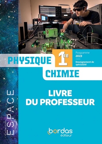 Mathieu Ruffenach et Thierry Cariat - Physique-Chimie 1re Espace - Livre du professeur.