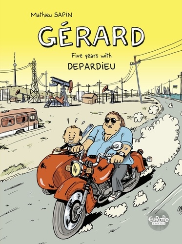 Mathieu Sapin - Gérard - Five Years with Depardieu.