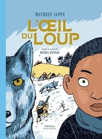 Mathieu Sapin et Daniel Pennac - L'oeil du loup.