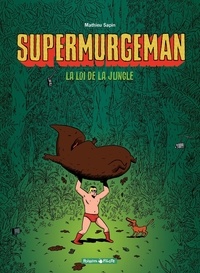 Mathieu Sapin - Supermurgeman Tome 1 : La loi de la Jungle.