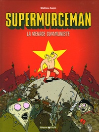 Mathieu Sapin - Supermurgeman Tome 2 : La menace communiste.
