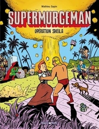 Mathieu Sapin - Supermurgeman Tome 4 : Opération Sheila.