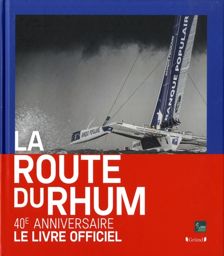 La Route du Rhum. 40 ans d'aventures humaines