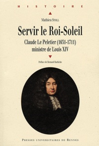 Servir le Roi-Soleil - Claude Le Peletier (1631-1711) ministre de louis XIV.pdf