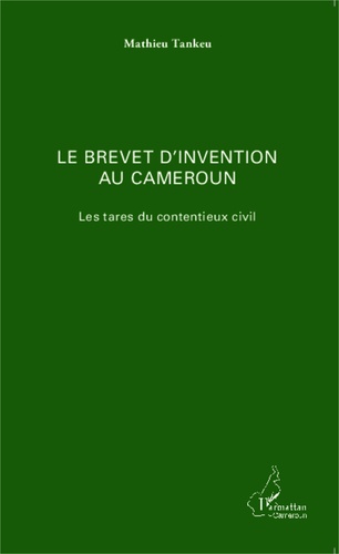 Le brevet d'invention au Cameroun. Les tares du contentieux civil - Occasion