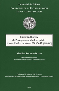 Mathieu Touzeil-Divina - Eléments d'histoire de l'enseignement du droit public : la contribution du doyen Foucart (1799-1860).