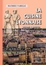 Mathieu Varille - La cuisine lyonnaise - Histoire, recettes.
