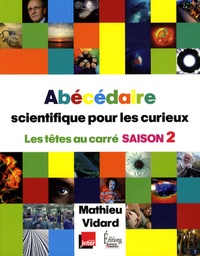 Mathieu Vidard - Abécédaire scientifique pour les curieux - Les têtes au carré saison 2.