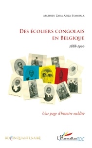 Mathieu Zana Aziza Etambala - Des écoliers congolais en belgique 1888-1900 - Une page d'histoire oubliée.