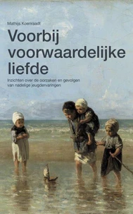 Voorbij voorwaardelijke liefde: Inzichten over de oorzaken en gevolgen van nadelige jeugdervaringen
