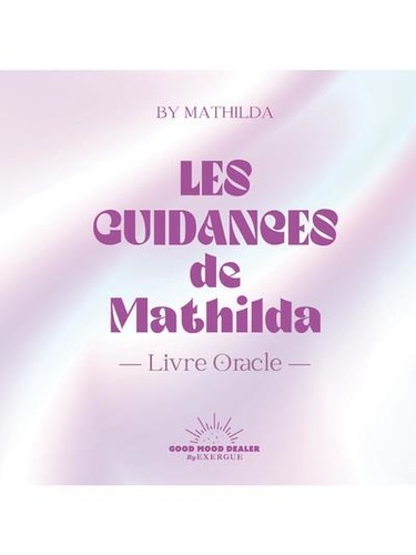 Les guidances de Mathilda. Livre oracle