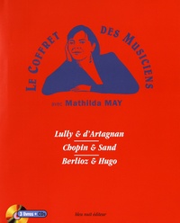 Mathilda May - Le coffret des musiciens - 3 volumes : Lully & d'Artagnan ; Chopin & Sand ; Berlioz & Hugo. 3 CD audio