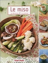 Mathilda Motte - Le miso, le découvrir et le cuisiner.