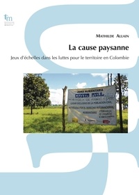 Mathilde Allain - La cause paysanne - Jeux d'échelles dans les luttes pour le territoire.